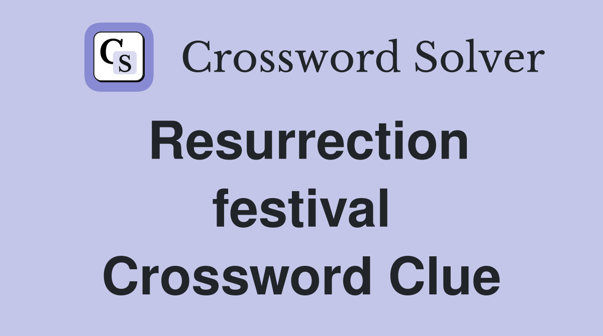 Resurrection festival Crossword Clue