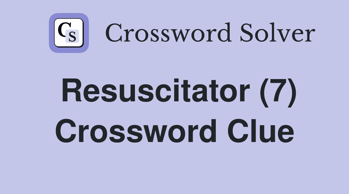Resuscitator (7) Crossword Clue