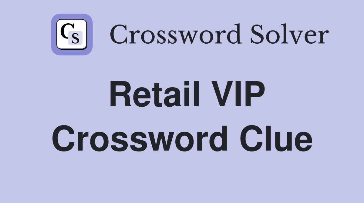 Retail VIP Crossword Clue
