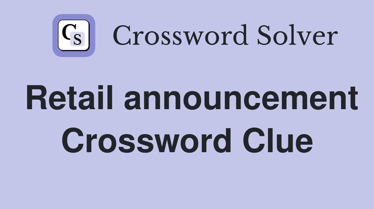 Retail announcement Crossword Clue