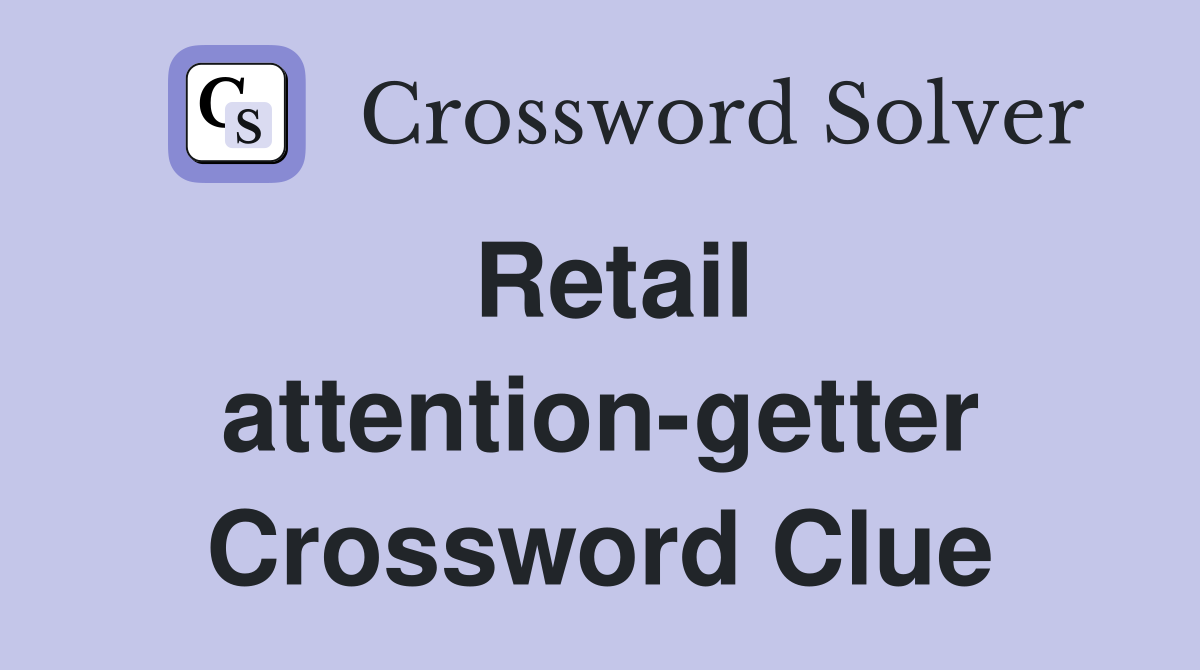 Retail attention-getter Crossword Clue