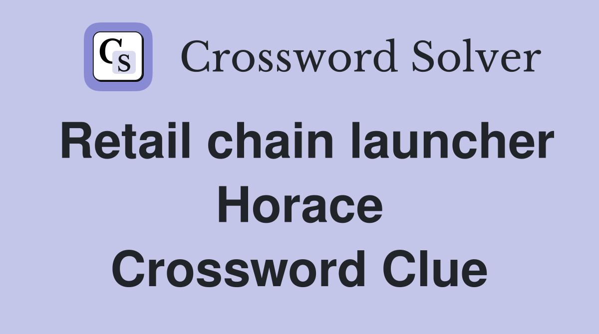 Retail chain launcher Horace Crossword Clue