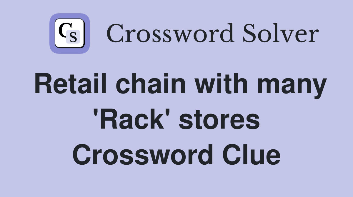 Retail chain with many 'Rack' stores Crossword Clue