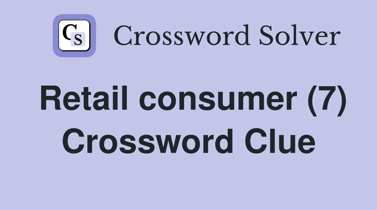 Retail consumer (7) Crossword Clue