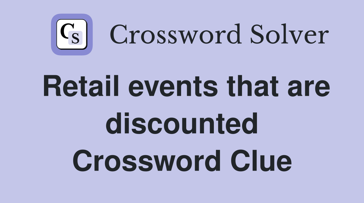 Retail events that are discounted Crossword Clue