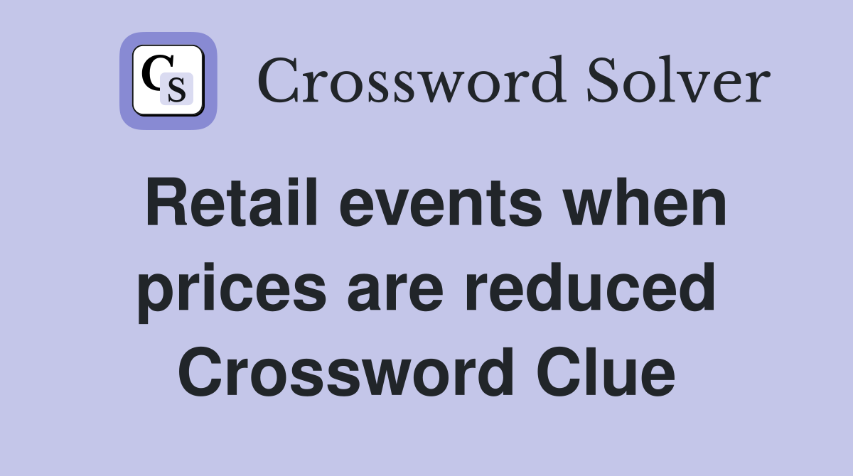 Retail events when prices are reduced Crossword Clue