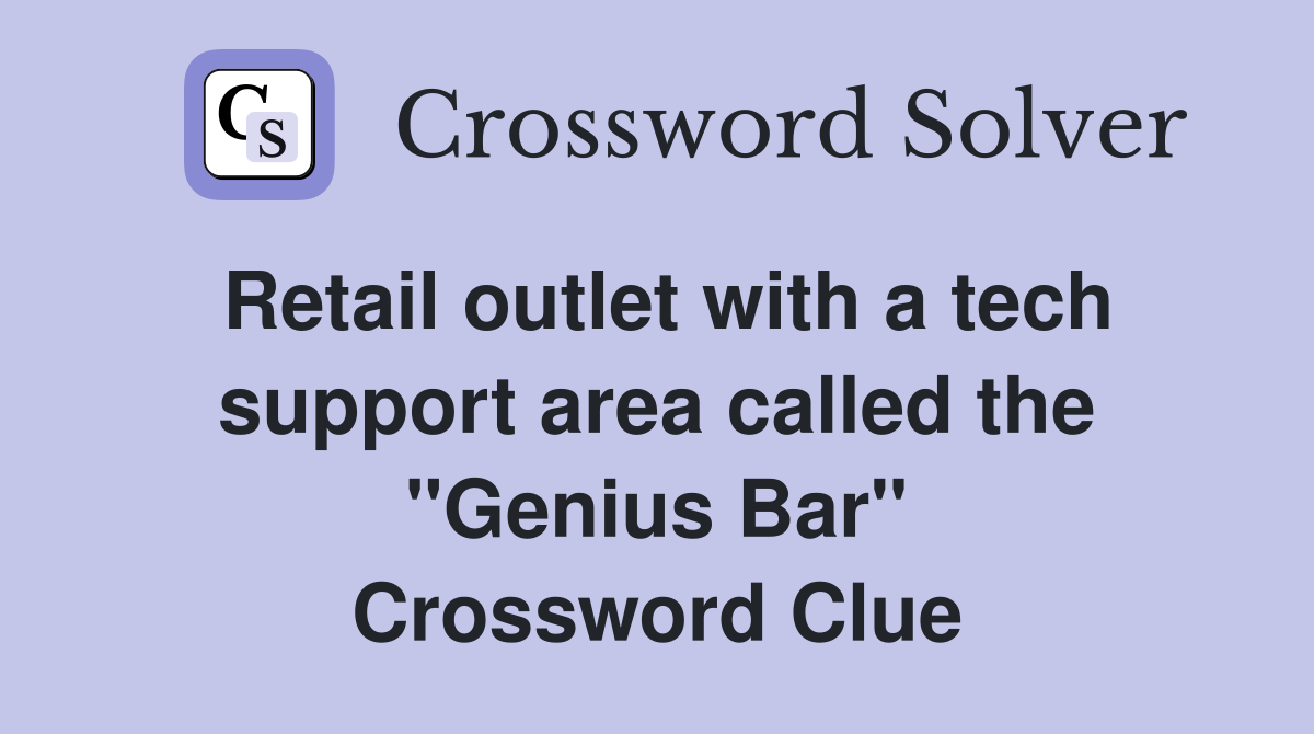 Retail outlet with a tech support area called the "Genius Bar" Crossword Clue