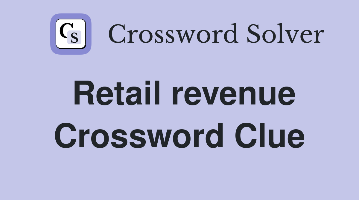 Retail revenue Crossword Clue