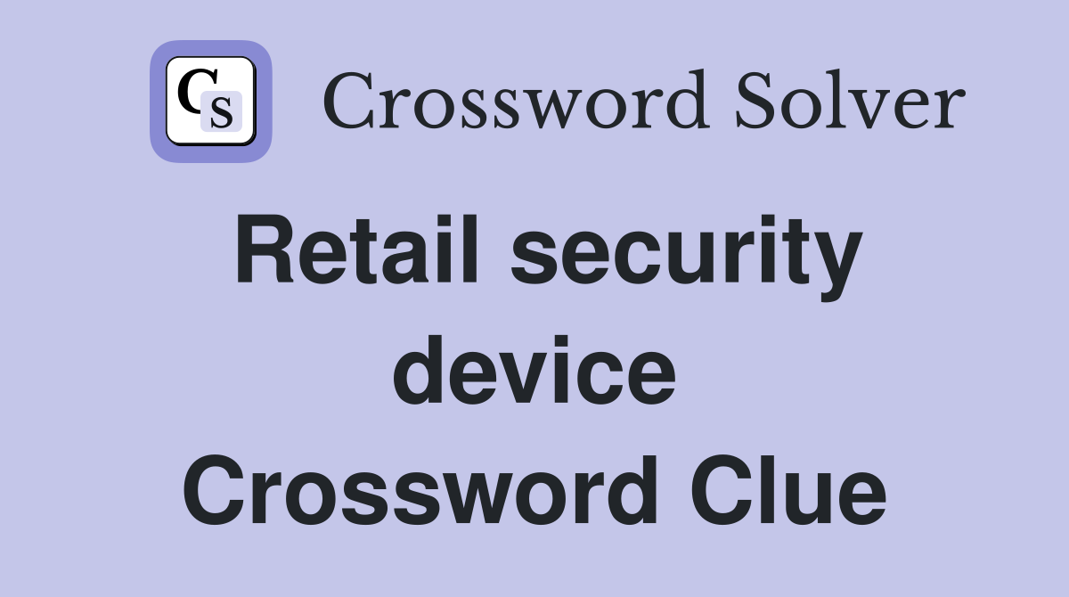 Retail security device Crossword Clue