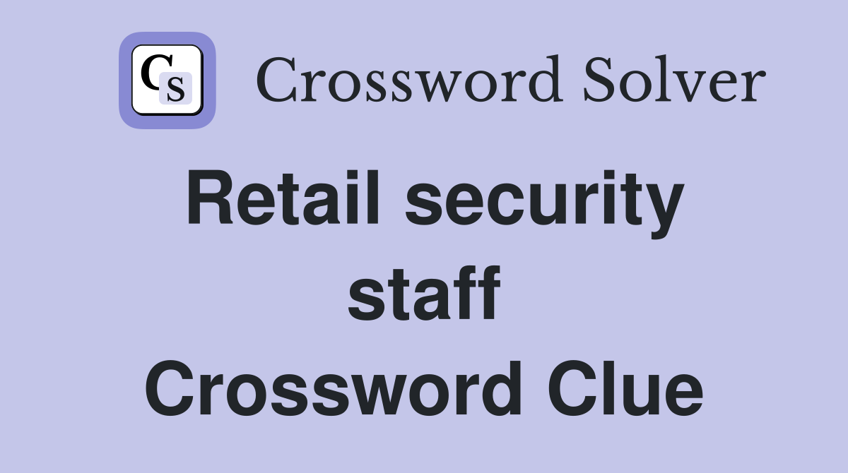 Retail security staff Crossword Clue