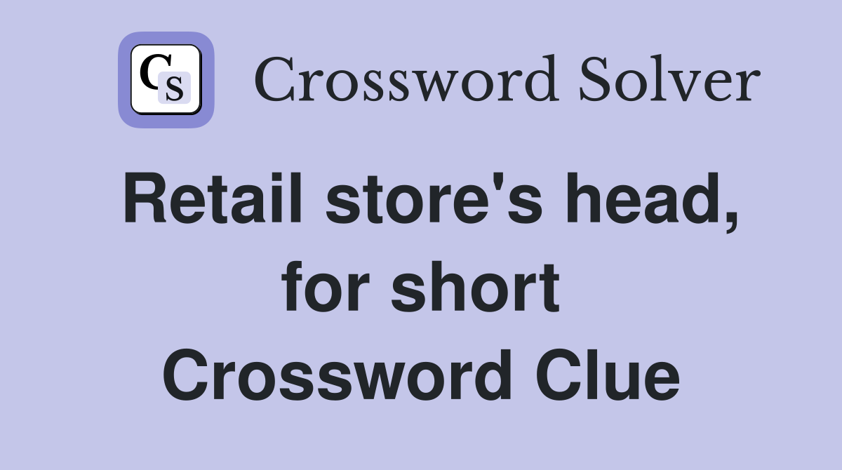 Retail store's head, for short Crossword Clue