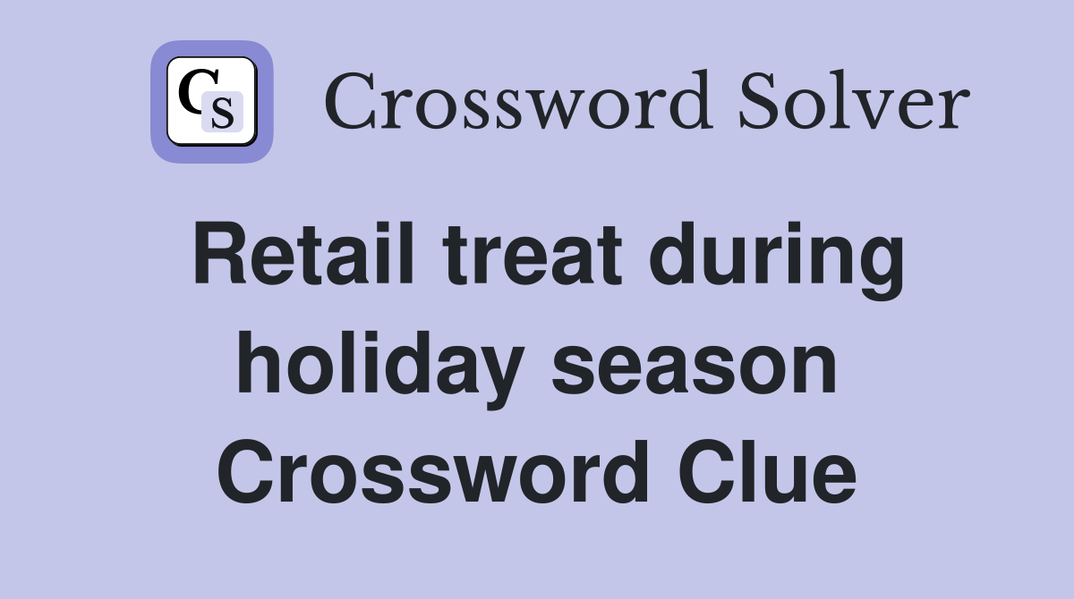 Retail treat during holiday season Crossword Clue