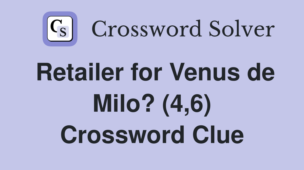 Retailer for Venus de Milo? (4,6) Crossword Clue