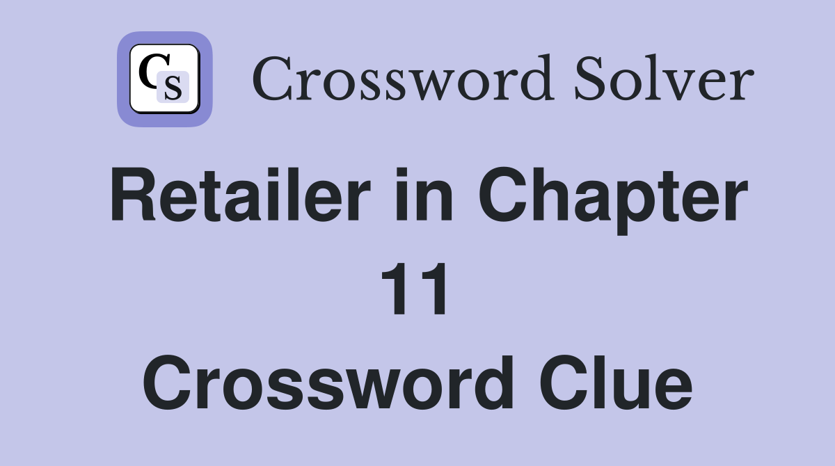 Retailer in Chapter 11 Crossword Clue