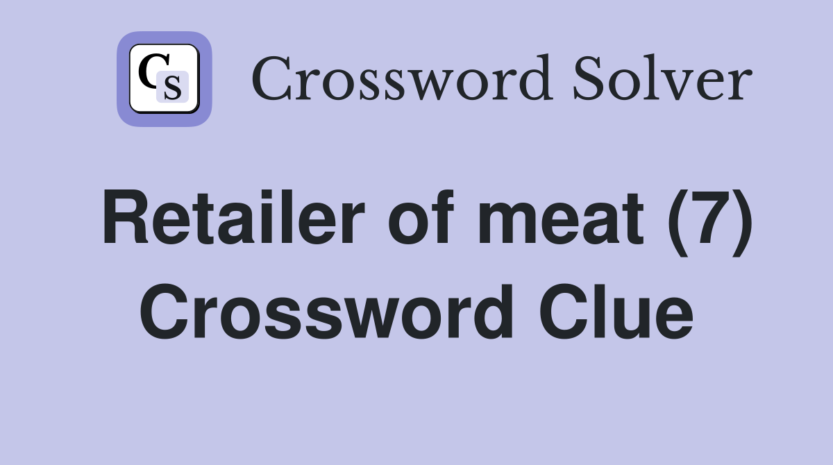 Retailer of meat (7) Crossword Clue