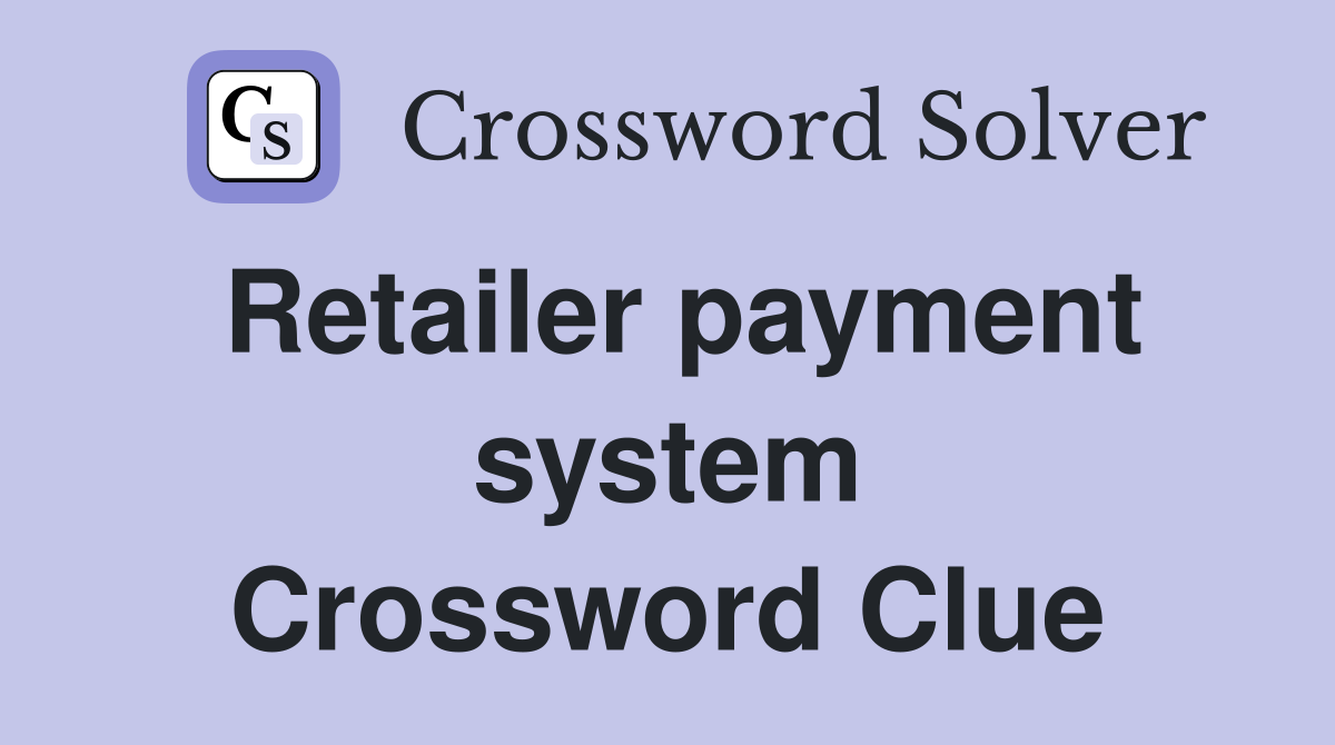 Retailer payment system Crossword Clue