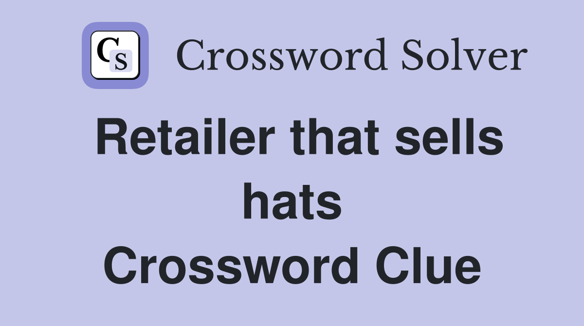 Retailer that sells hats Crossword Clue