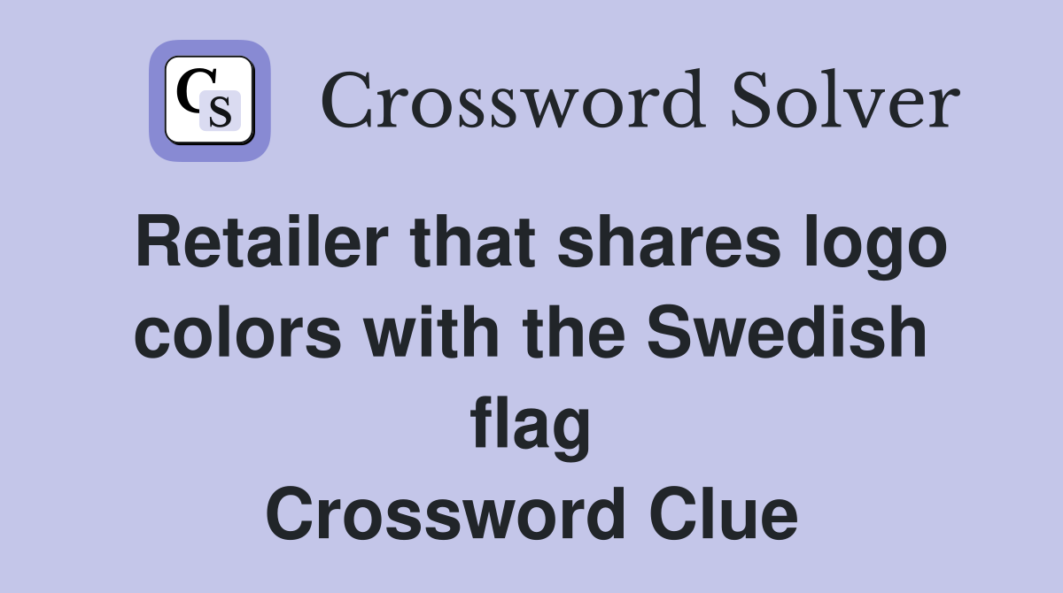 Retailer that shares logo colors with the Swedish flag Crossword Clue
