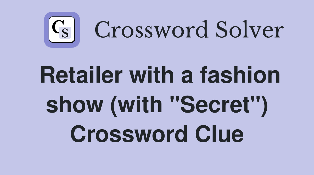 Retailer with a fashion show (with "Secret") Crossword Clue