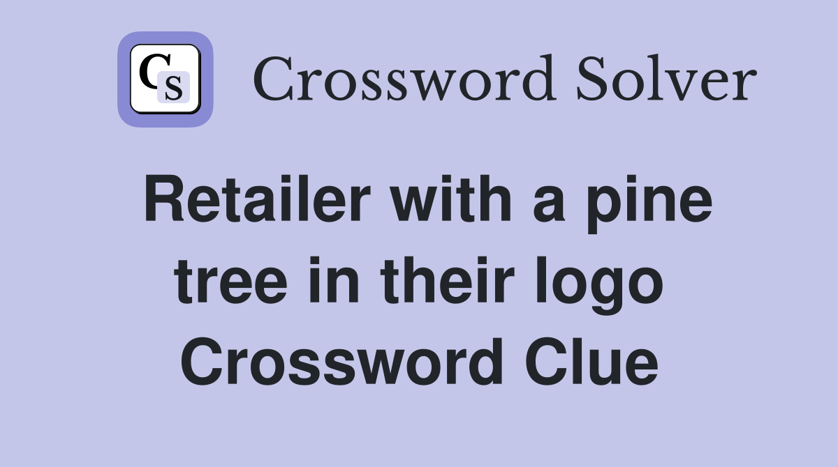 Retailer with a pine tree in their logo Crossword Clue