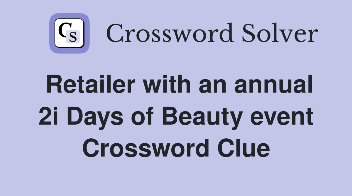 Retailer with an annual 2i Days of Beauty event Crossword Clue