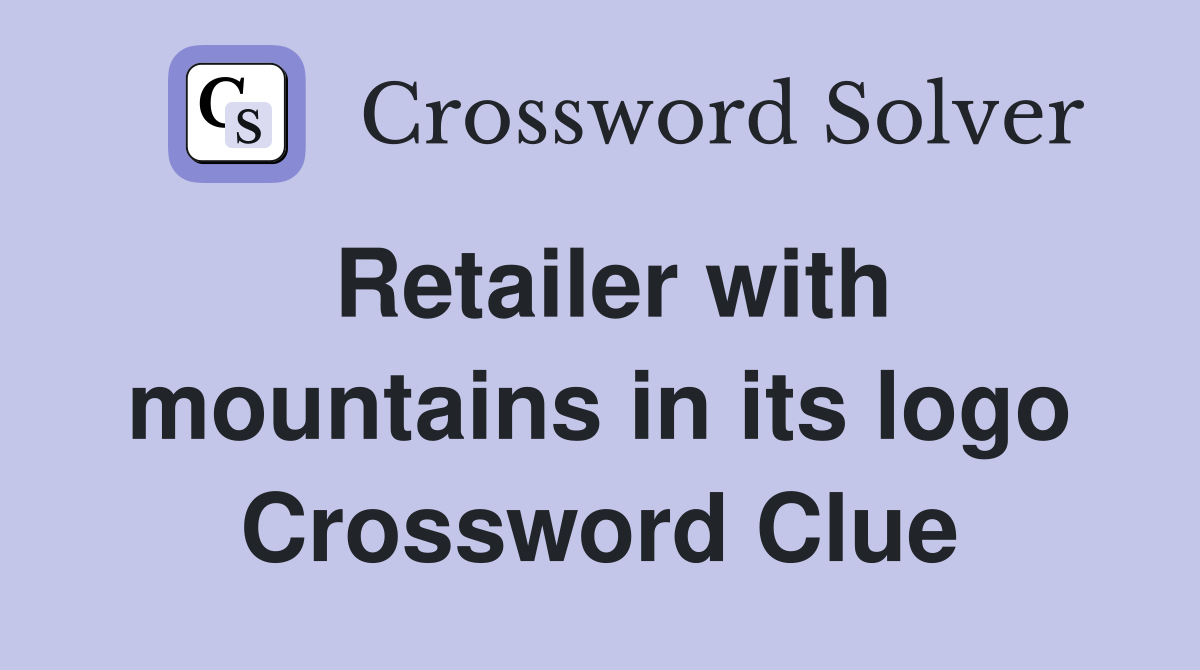 Retailer with mountains in its logo Crossword Clue