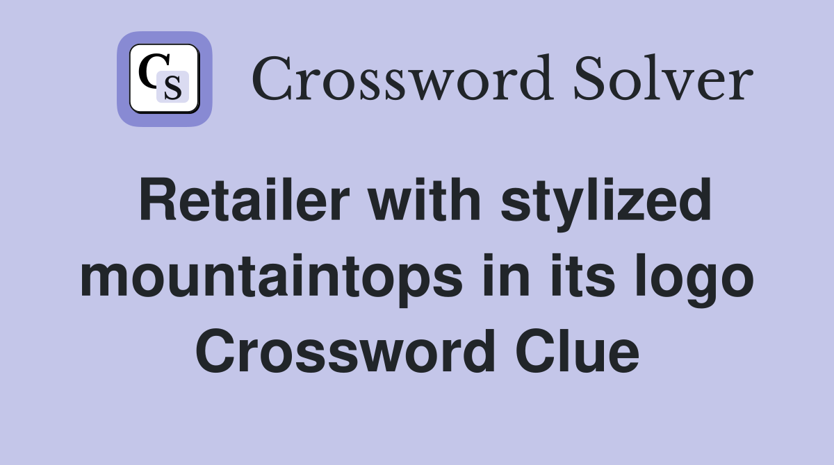 Retailer with stylized mountaintops in its logo Crossword Clue