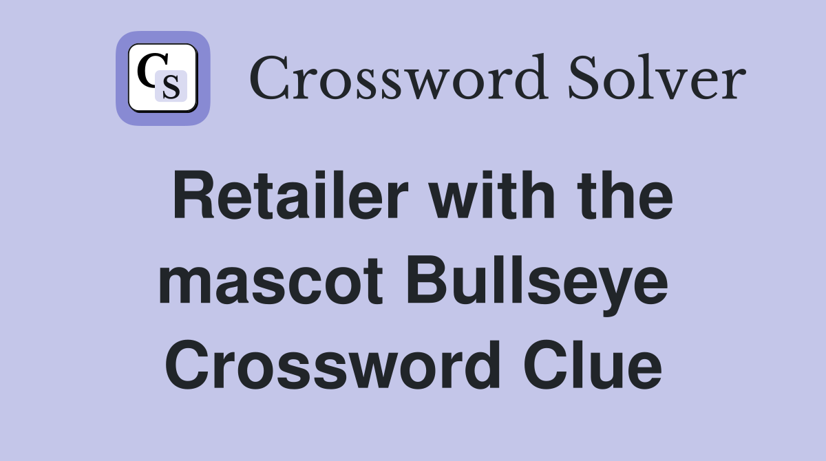 Retailer with the mascot Bullseye Crossword Clue