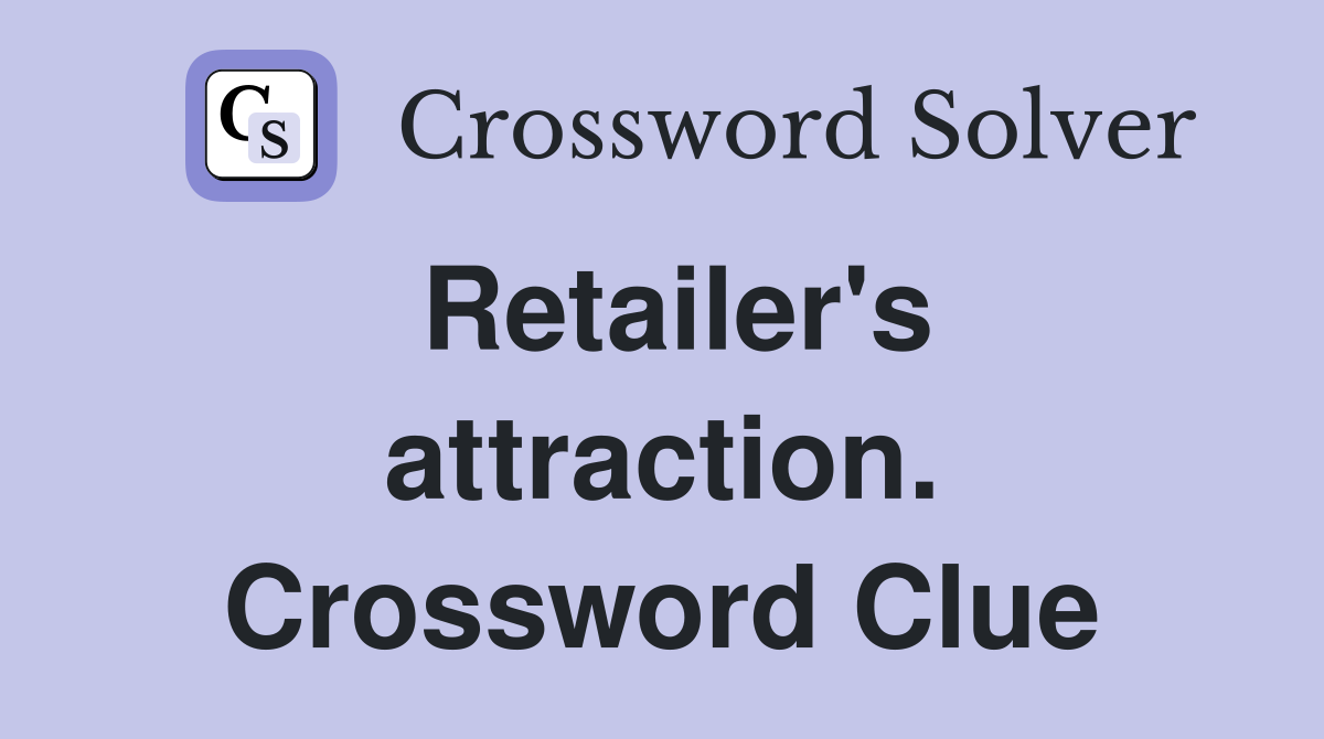 Retailer's attraction. Crossword Clue