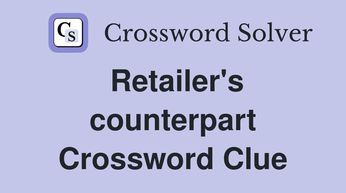 Retailer's counterpart Crossword Clue