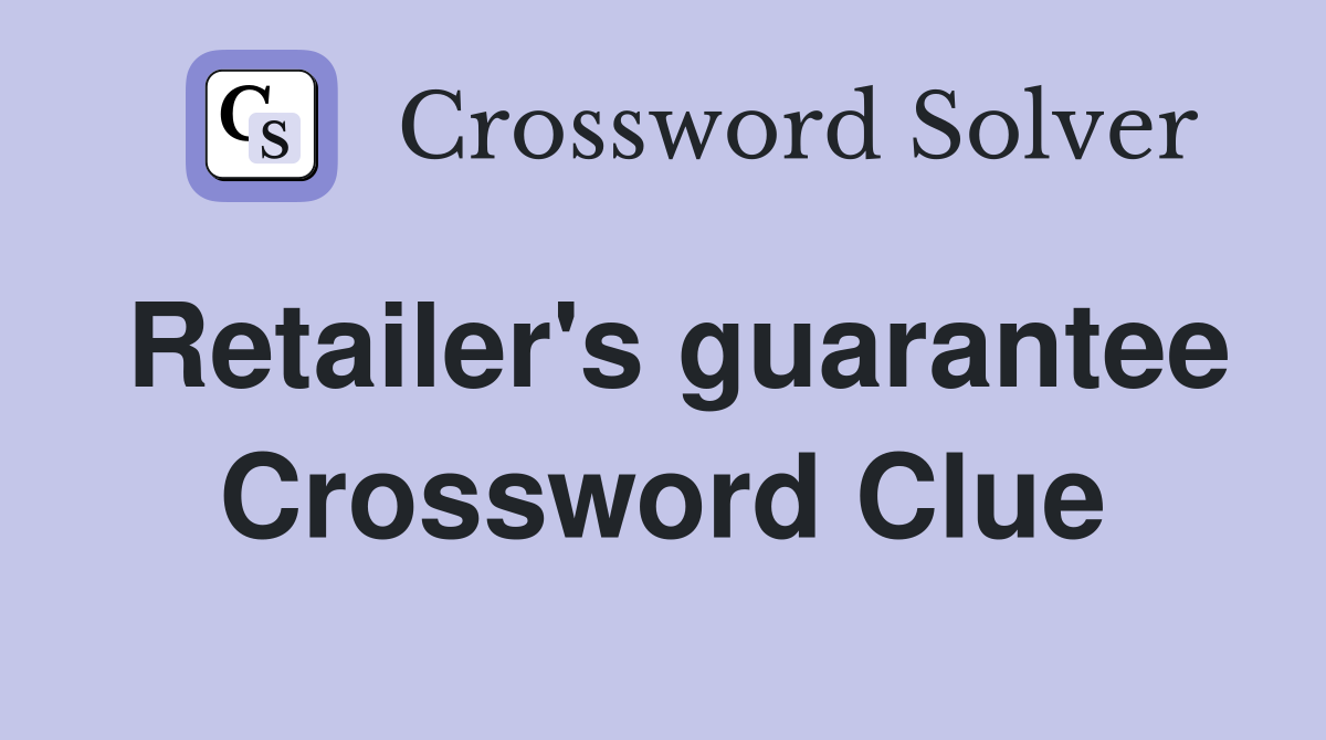Retailer's guarantee Crossword Clue