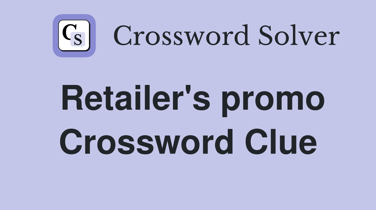 Retailer's promo Crossword Clue