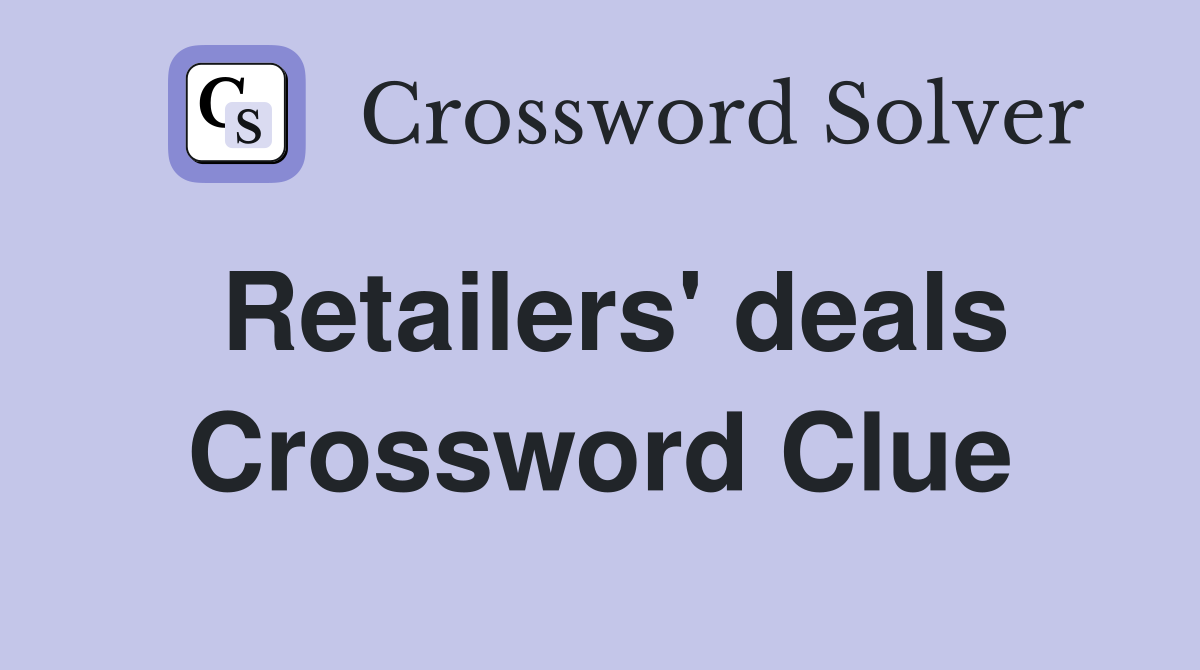 Retailers' deals Crossword Clue