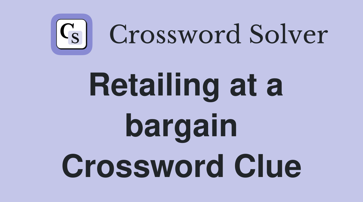 Retailing at a bargain Crossword Clue