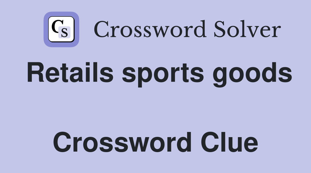 Retails sports goods  Crossword Clue