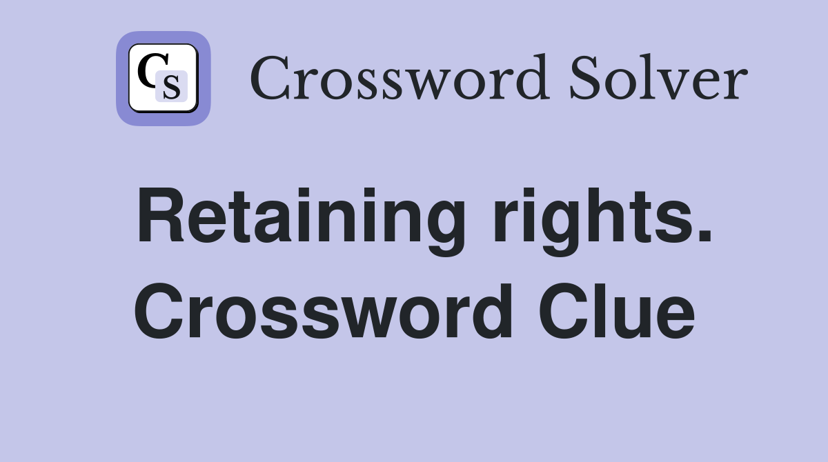 Retaining rights. Crossword Clue