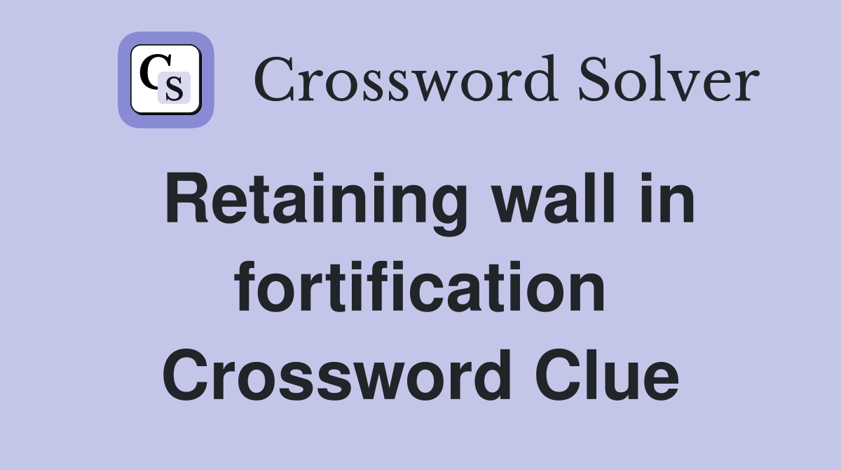 Retaining wall in fortification Crossword Clue
