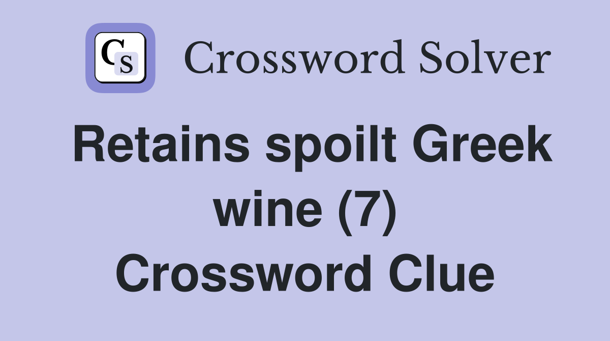 Retains spoilt Greek wine (7) Crossword Clue