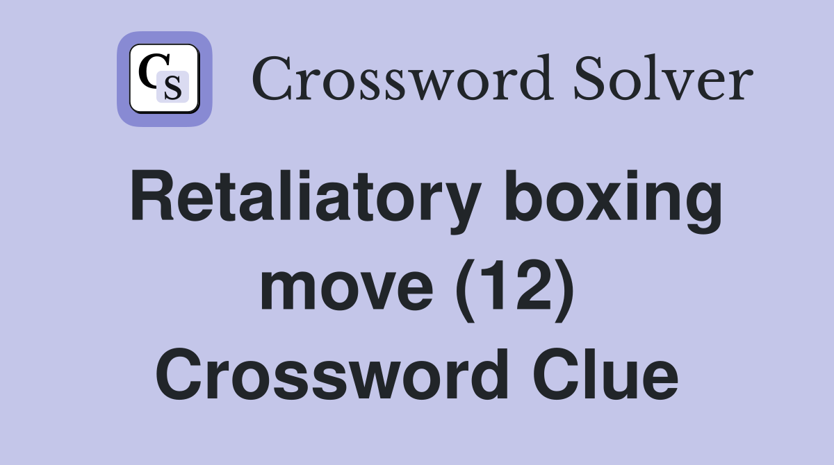 Retaliatory boxing move (12) Crossword Clue