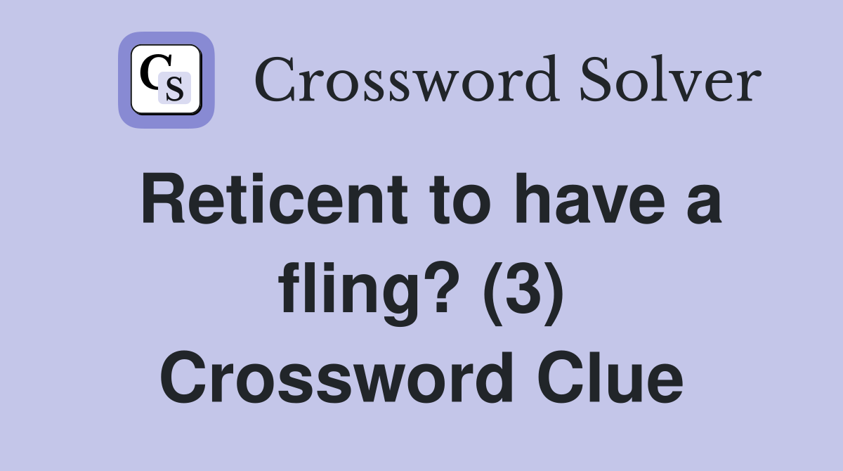 Reticent to have a fling? (3) Crossword Clue