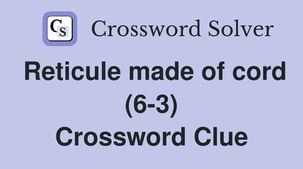 Reticule made of cord (6-3) Crossword Clue