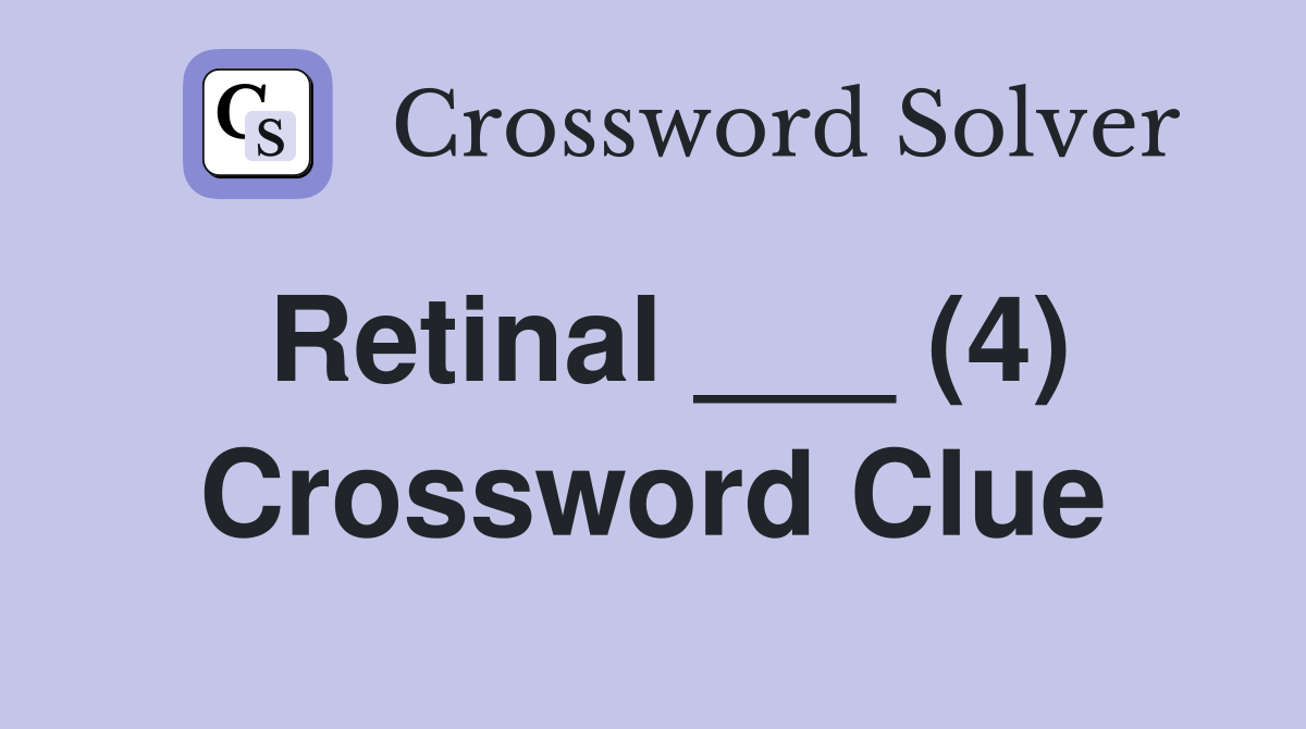 Retinal ___ (4) Crossword Clue