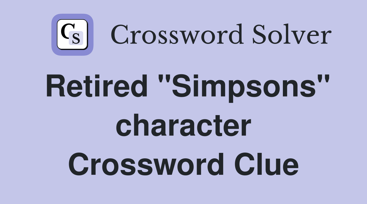 Retired "Simpsons" character Crossword Clue