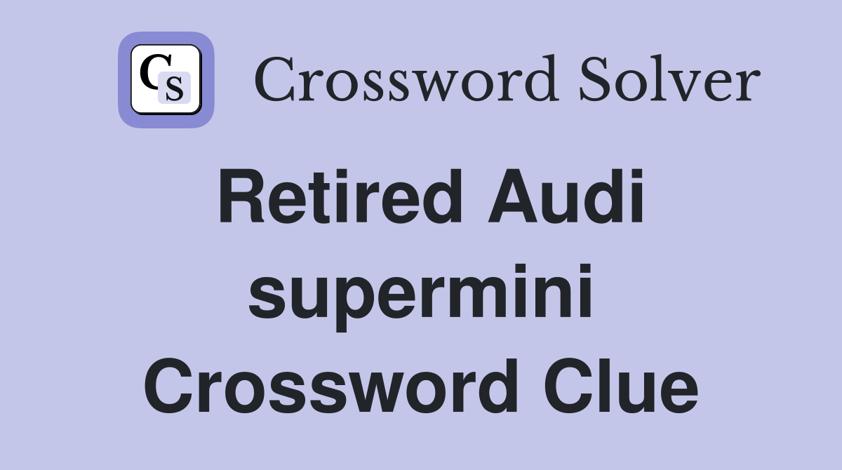 Retired Audi supermini Crossword Clue