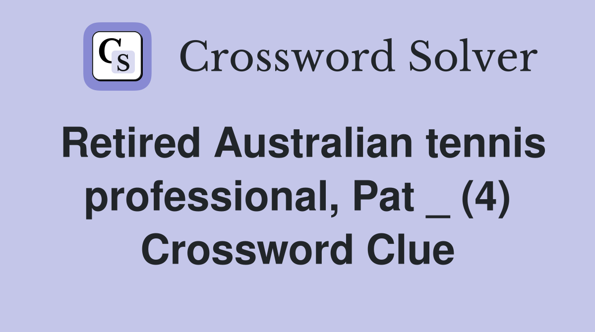 Retired Australian tennis professional, Pat _ (4) Crossword Clue