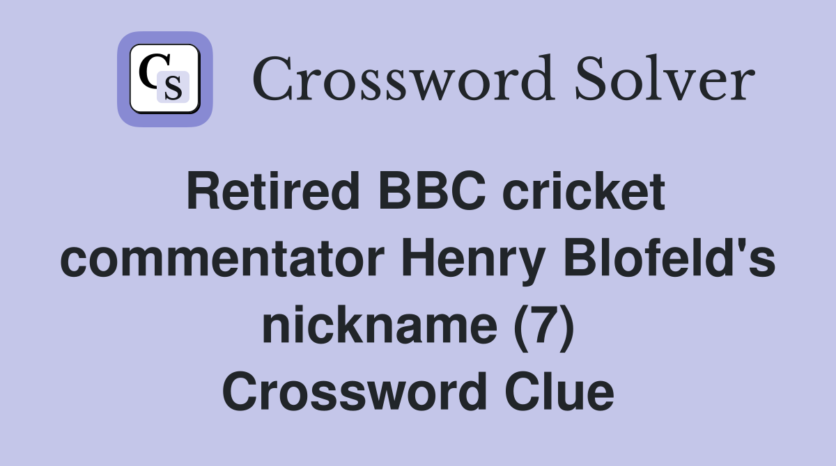 Retired BBC cricket commentator Henry Blofeld's nickname (7) Crossword Clue
