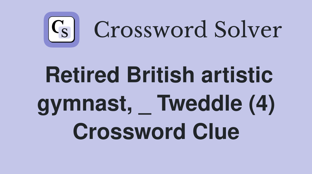 Retired British artistic gymnast, _ Tweddle (4) Crossword Clue