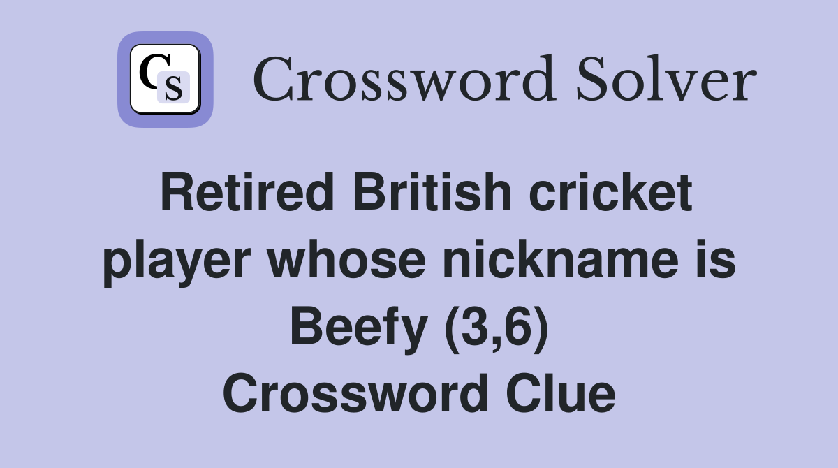 Retired British cricket player whose nickname is Beefy (3,6) Crossword Clue