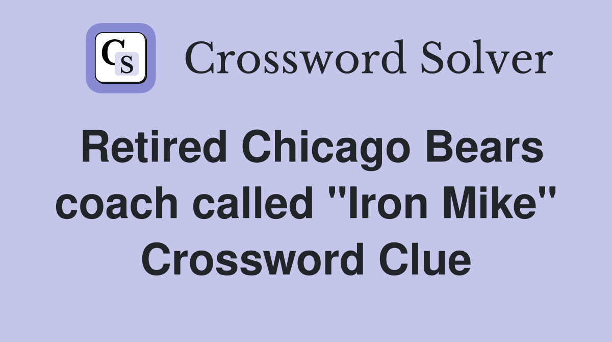 Retired Chicago Bears coach called "Iron Mike" Crossword Clue