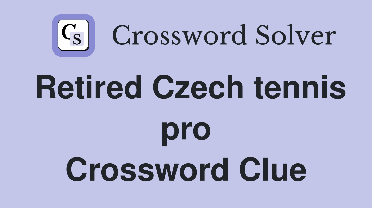 Retired Czech tennis pro Crossword Clue